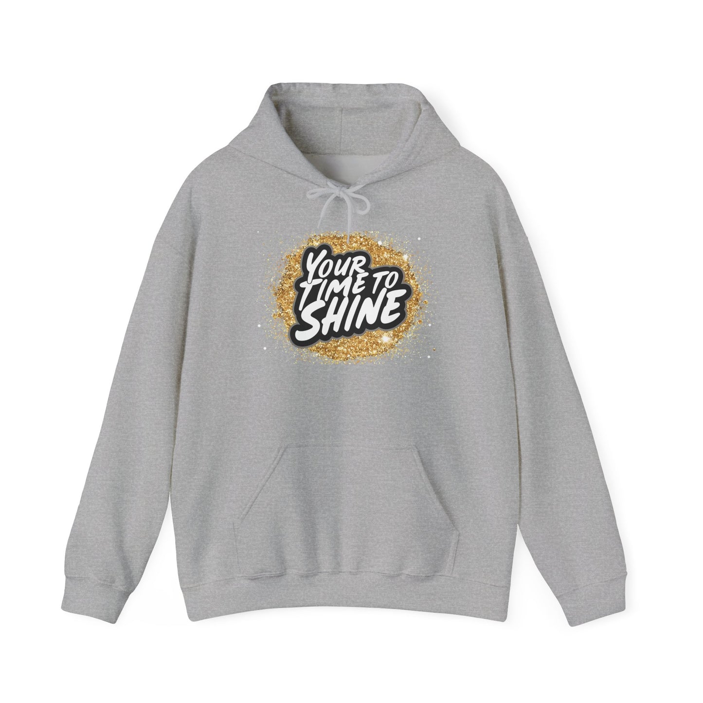 Your Time to Shine Hooded Sweatshirt