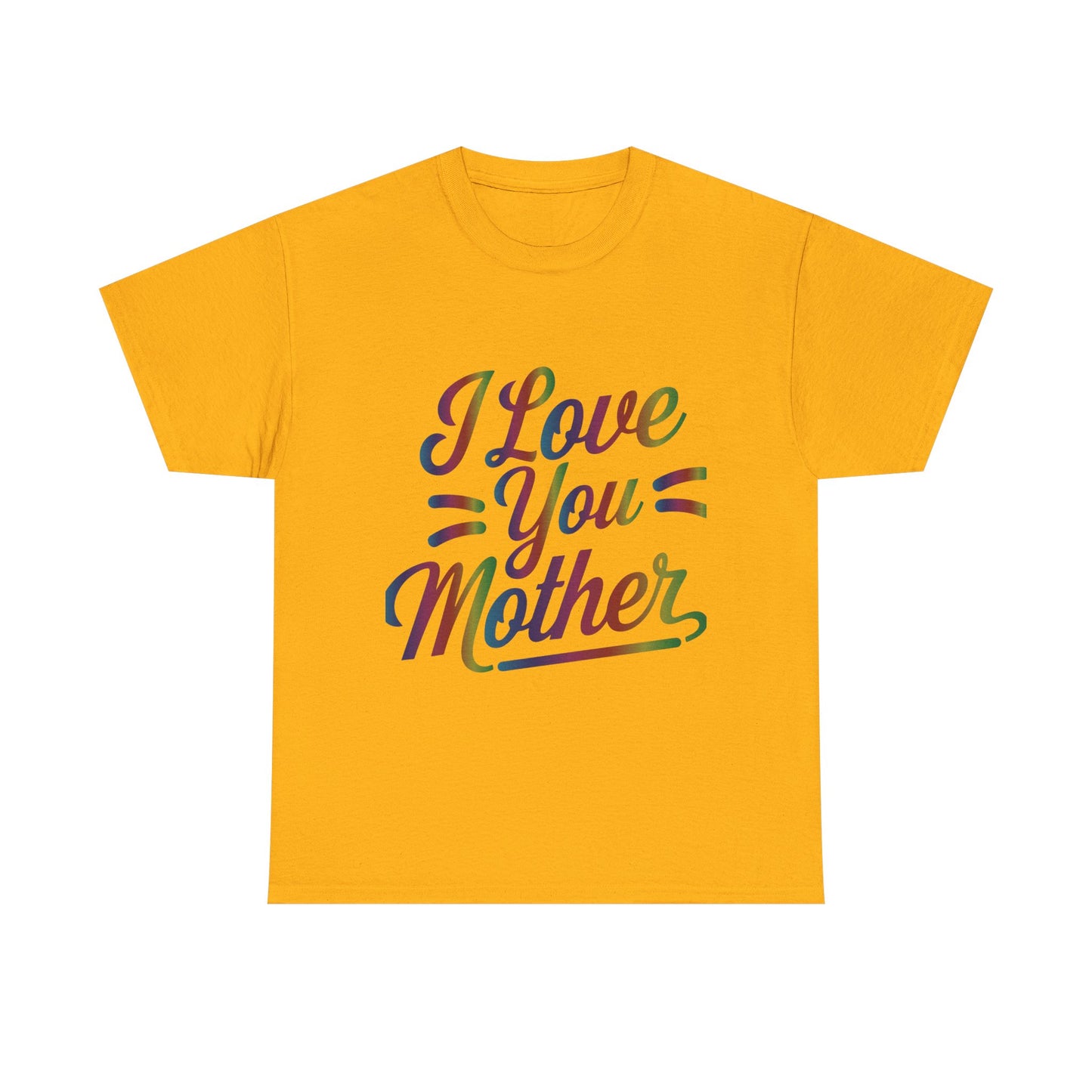I Love You Mother T-Shirt