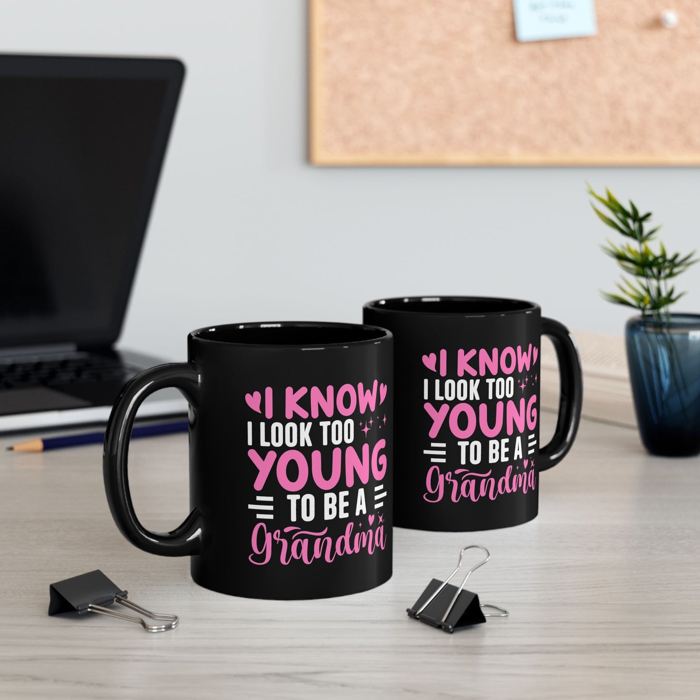 Grandma Mug — "I Know I Look Too Young to Be a Grandma"