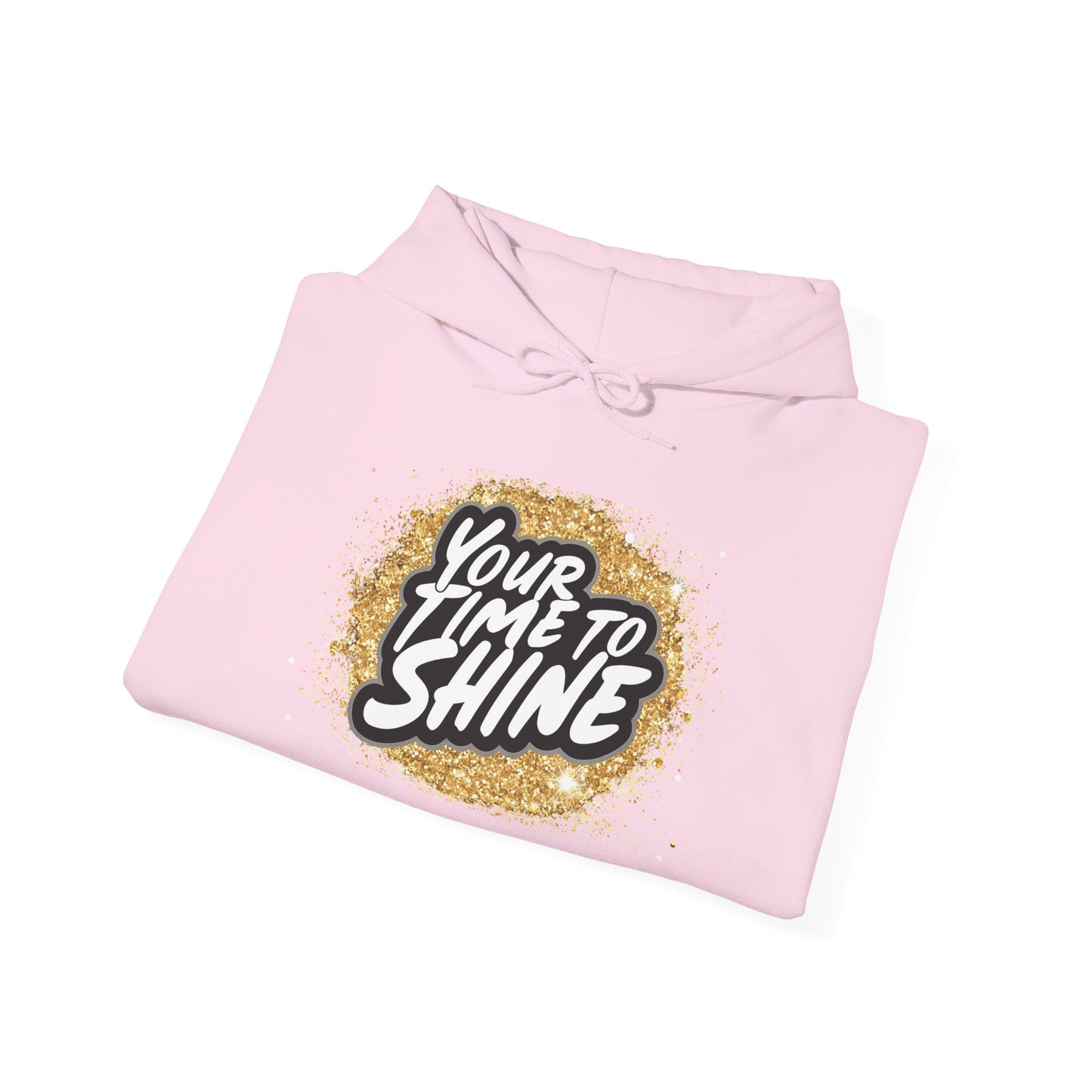 Your Time to Shine Hooded Sweatshirt