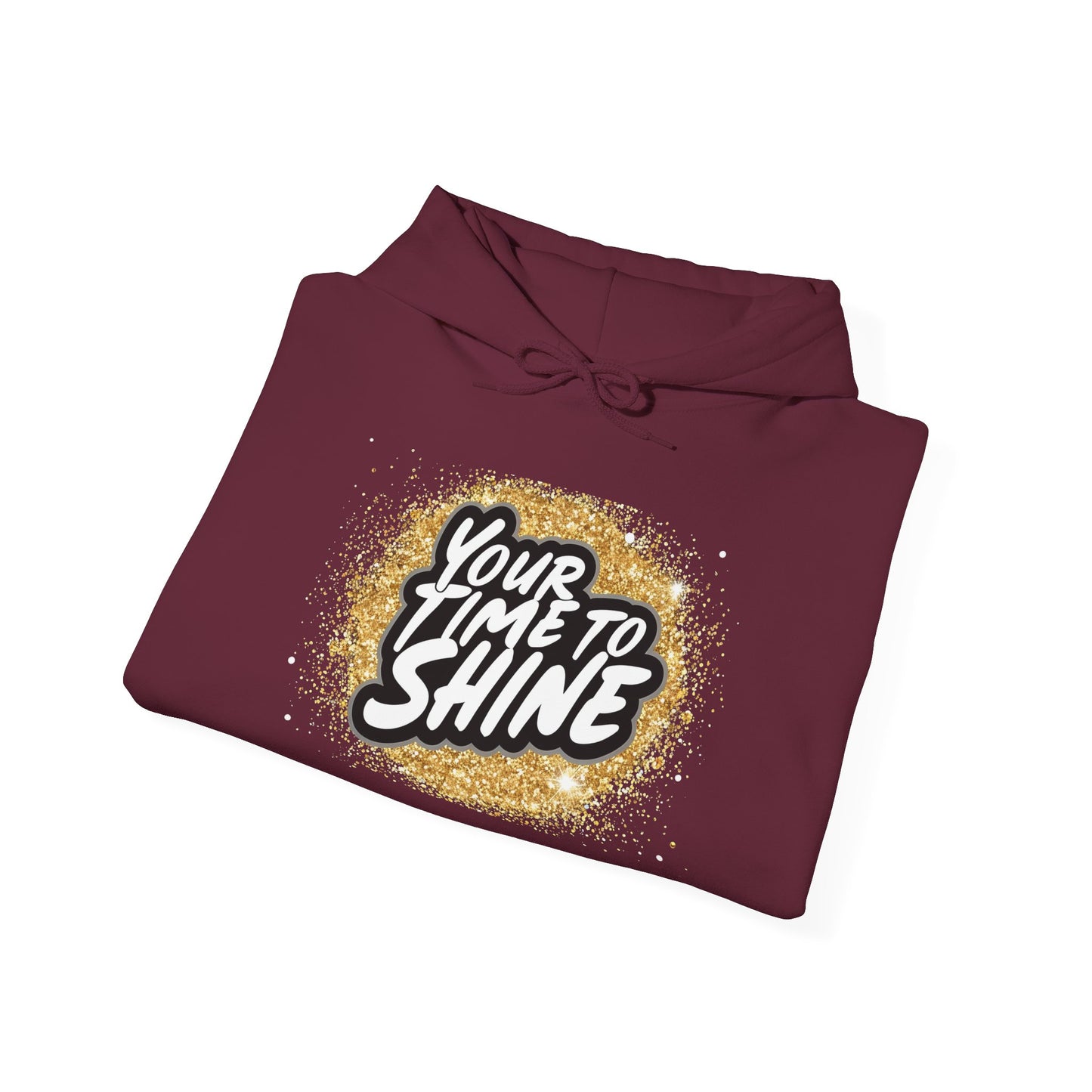 Your Time to Shine Hooded Sweatshirt