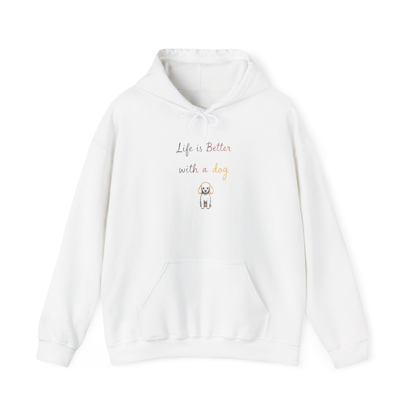 Life is Better with a Dog Hoodie