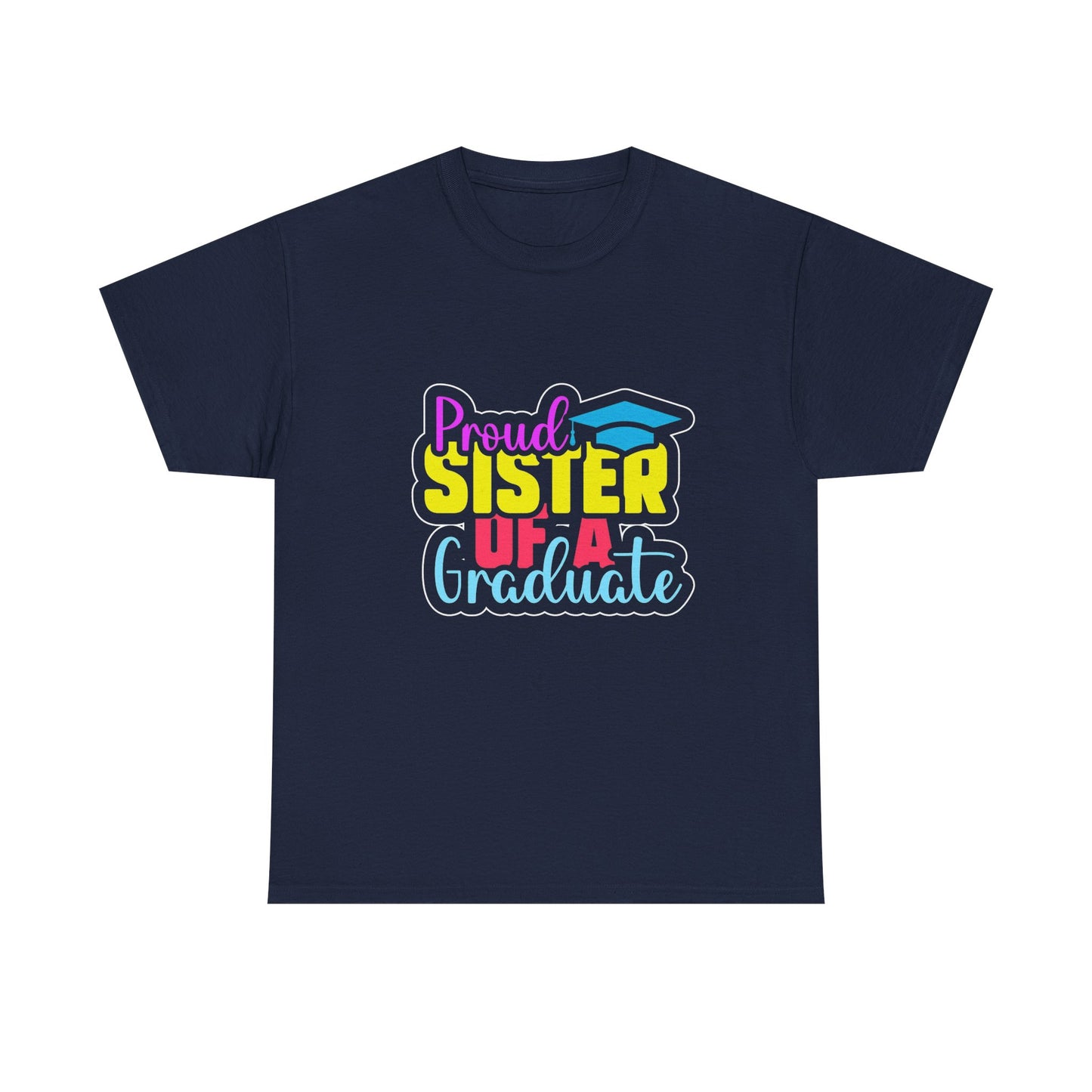 Proud Sister of a Graduate T-Shirt