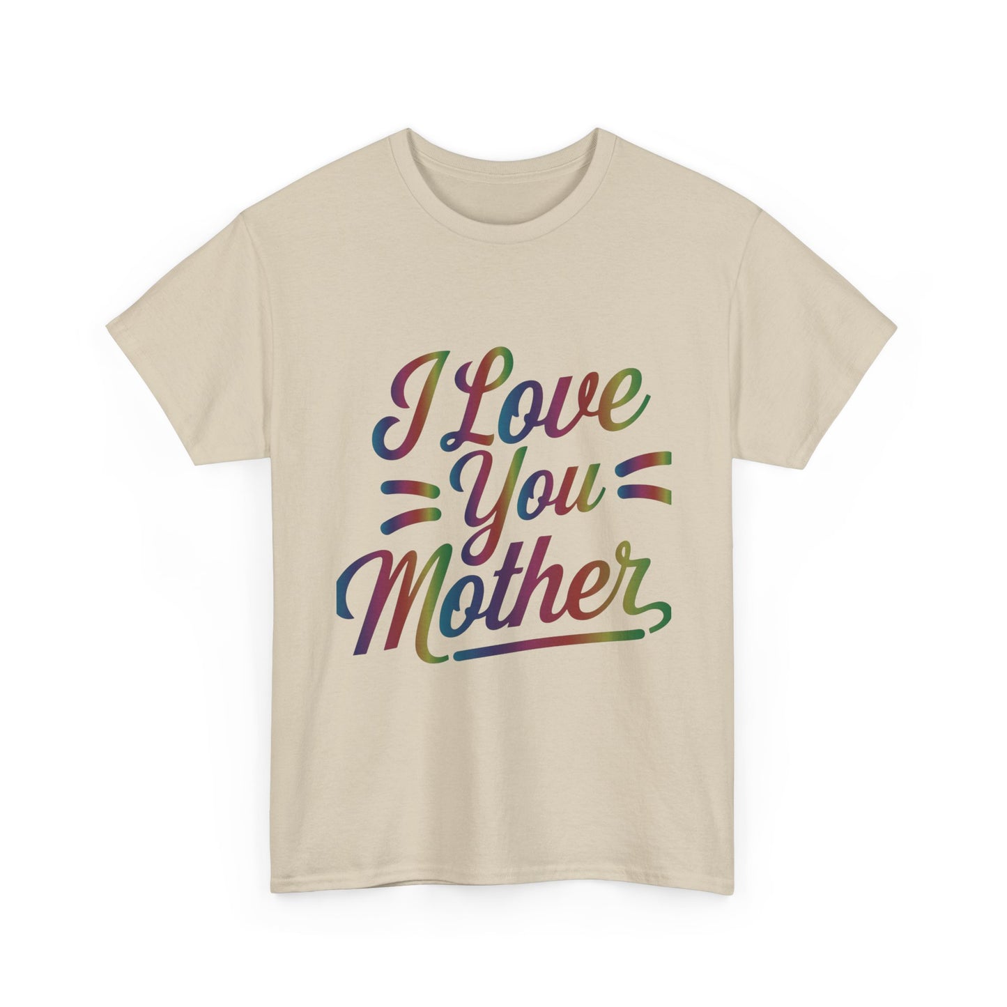 I Love You Mother T-Shirt