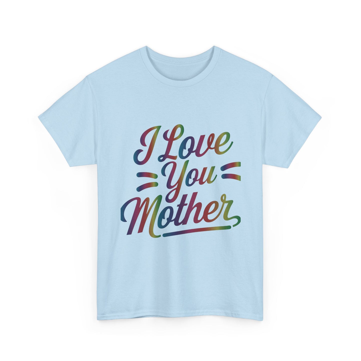 I Love You Mother T-Shirt