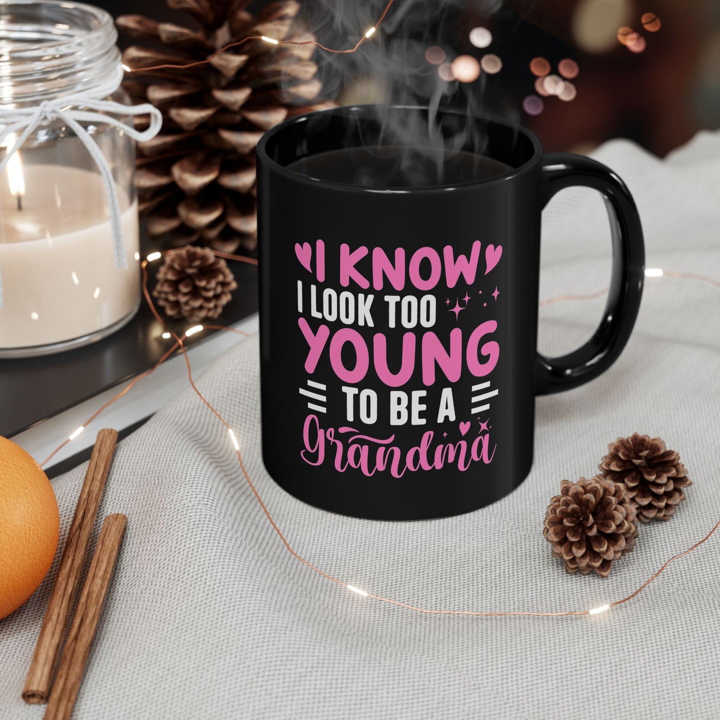 Grandma Mug — "I Know I Look Too Young to Be a Grandma"