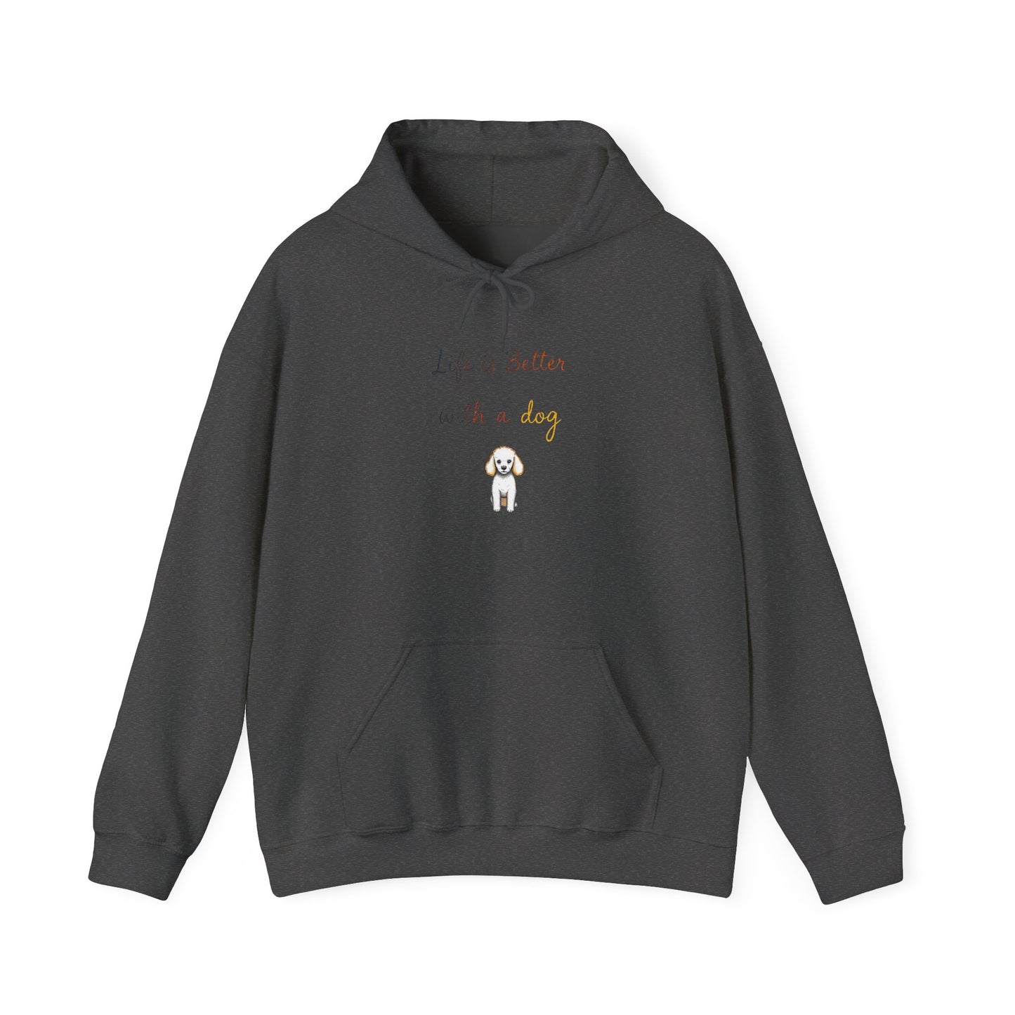 Life is Better with a Dog Hoodie