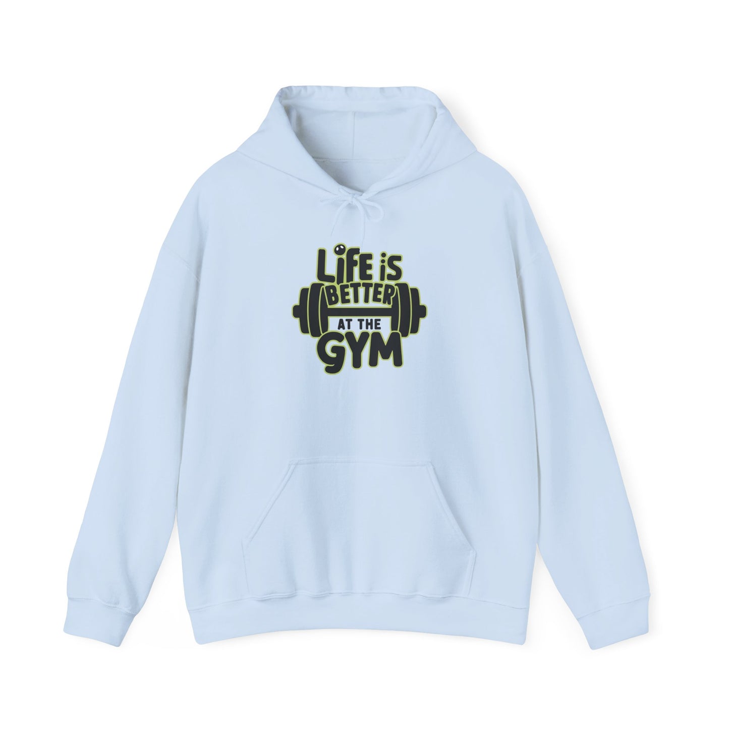 Life Is Better At The Gym Hooded Sweatshirt