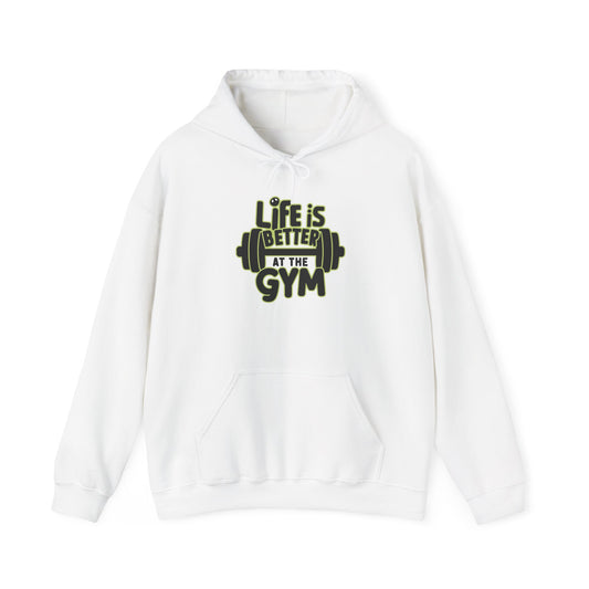 Life Is Better At The Gym Hooded Sweatshirt