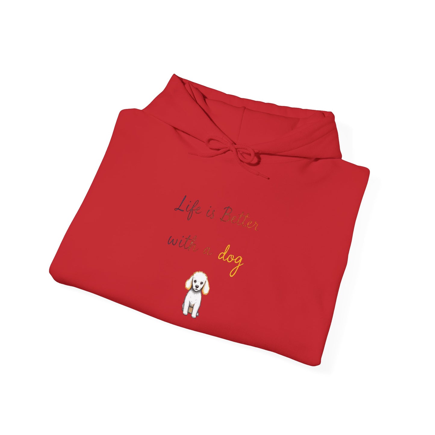 Life is Better with a Dog Hoodie
