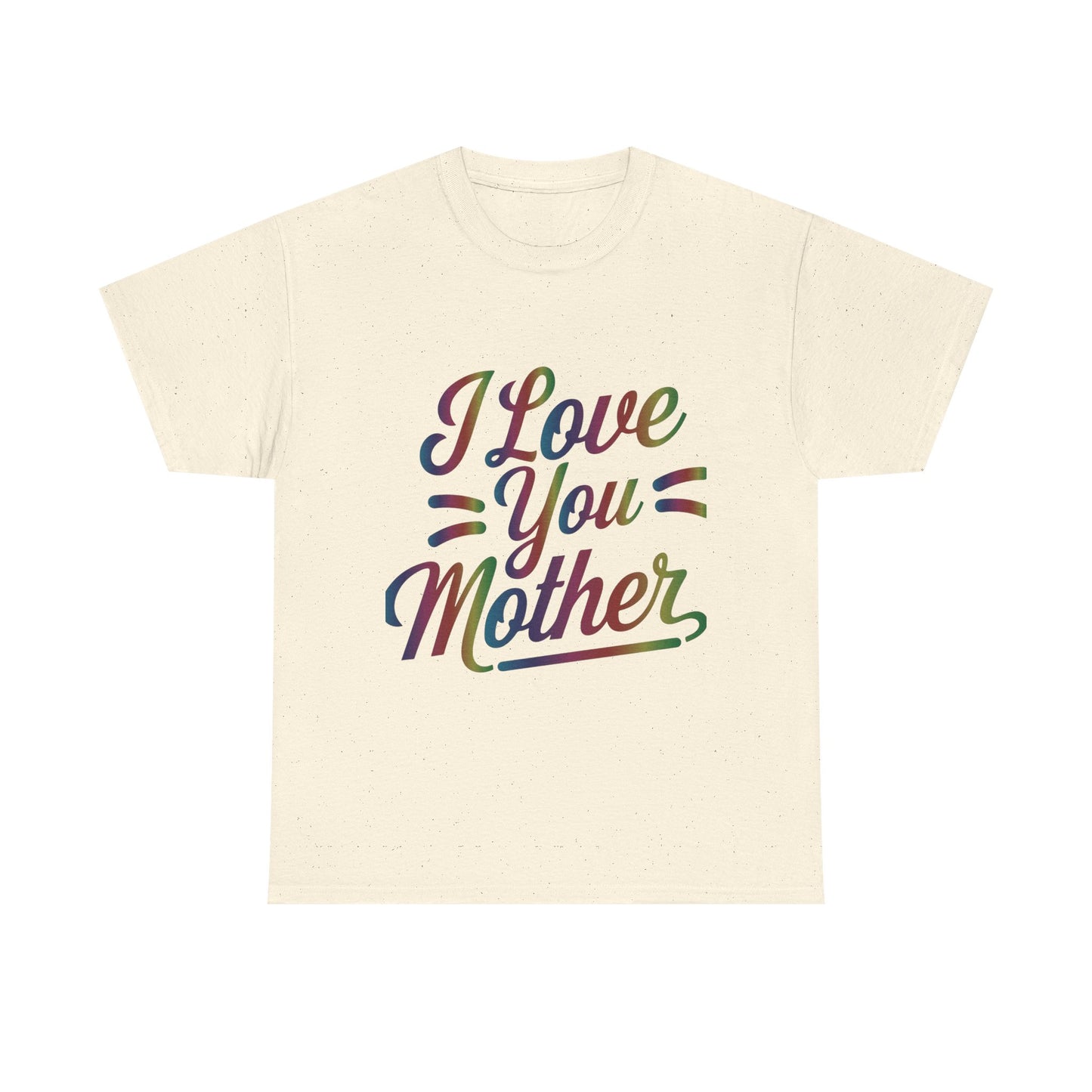 I Love You Mother T-Shirt
