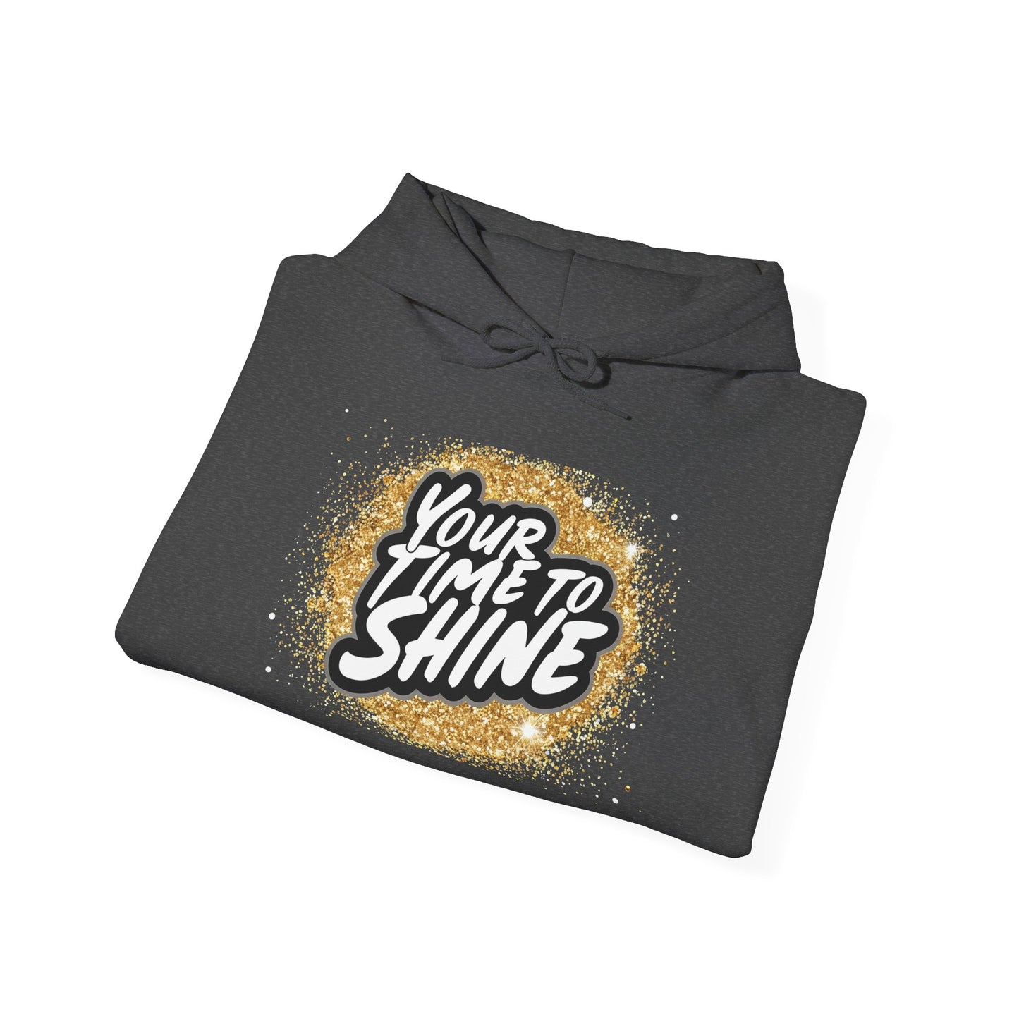 Your Time to Shine Hooded Sweatshirt