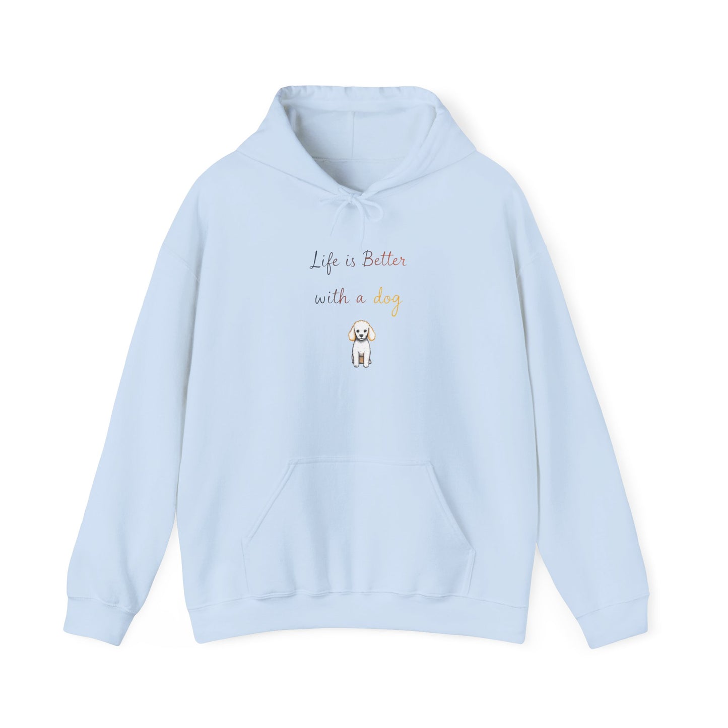Life is Better with a Dog Hoodie