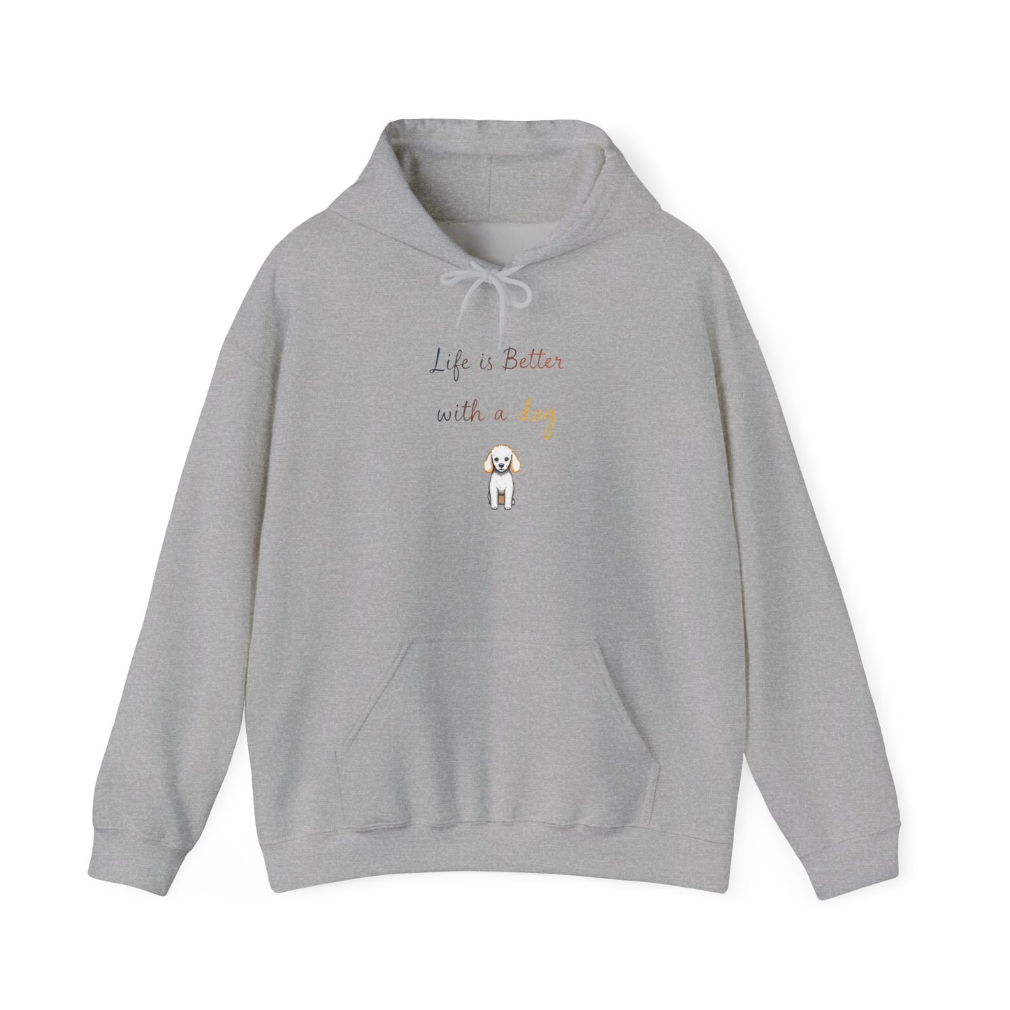 Life is Better with a Dog Hoodie