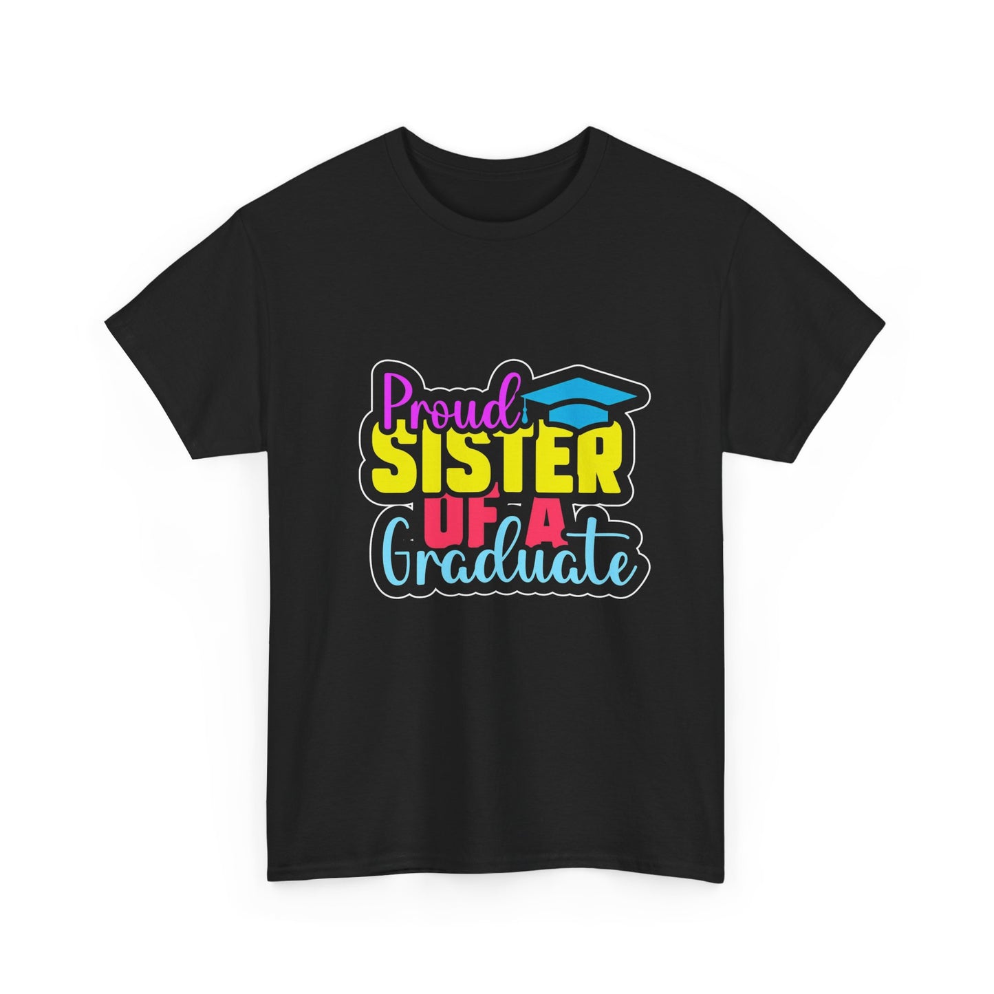 Proud Sister of a Graduate T-Shirt
