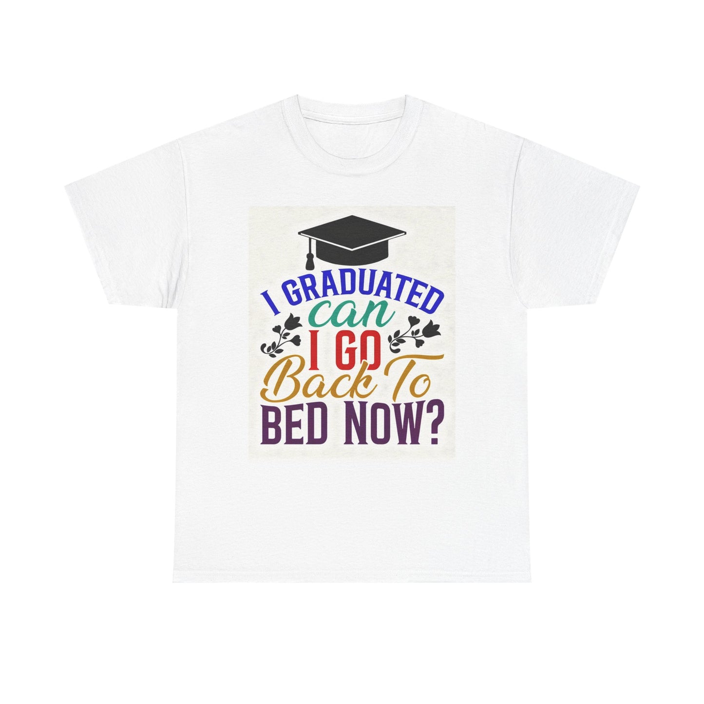 "I Graduated, Can I Go Back to Bed Now?" Funny Grad Tee