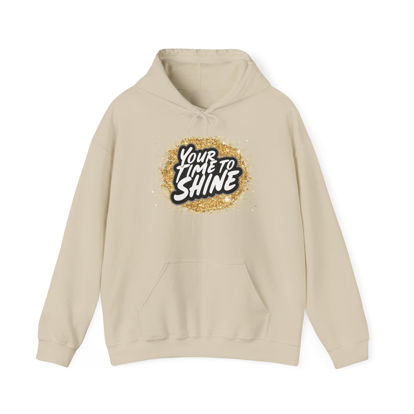 Your Time to Shine Hooded Sweatshirt