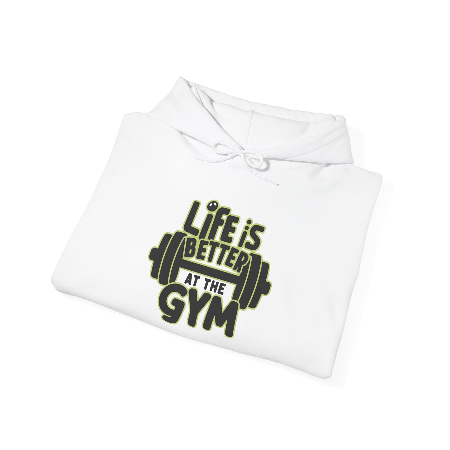 Life Is Better At The Gym Hooded Sweatshirt
