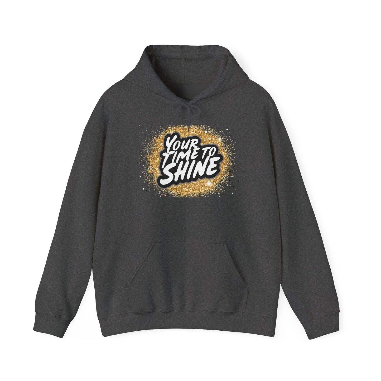 Your Time to Shine Hooded Sweatshirt