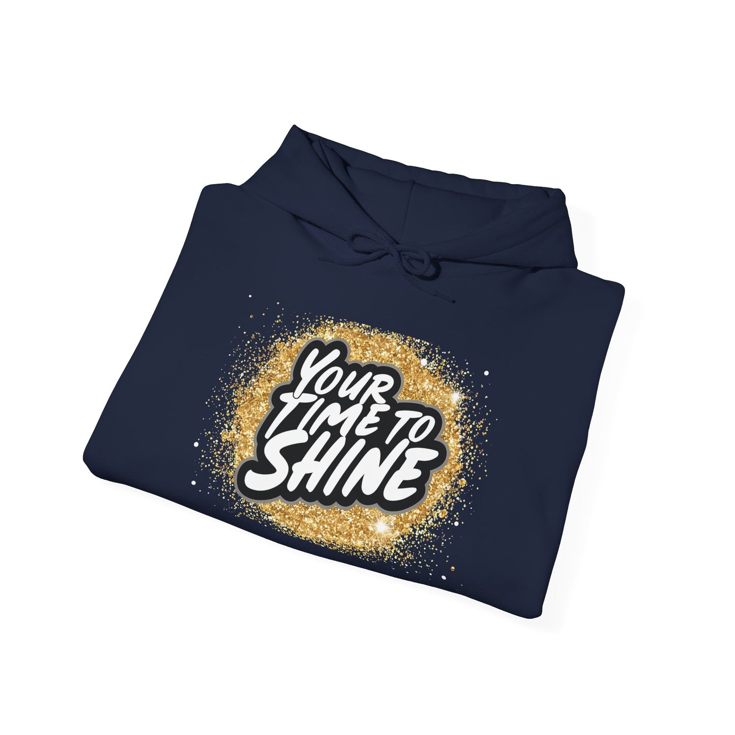 Your Time to Shine Hooded Sweatshirt
