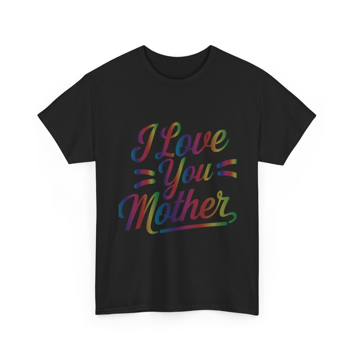 I Love You Mother T-Shirt