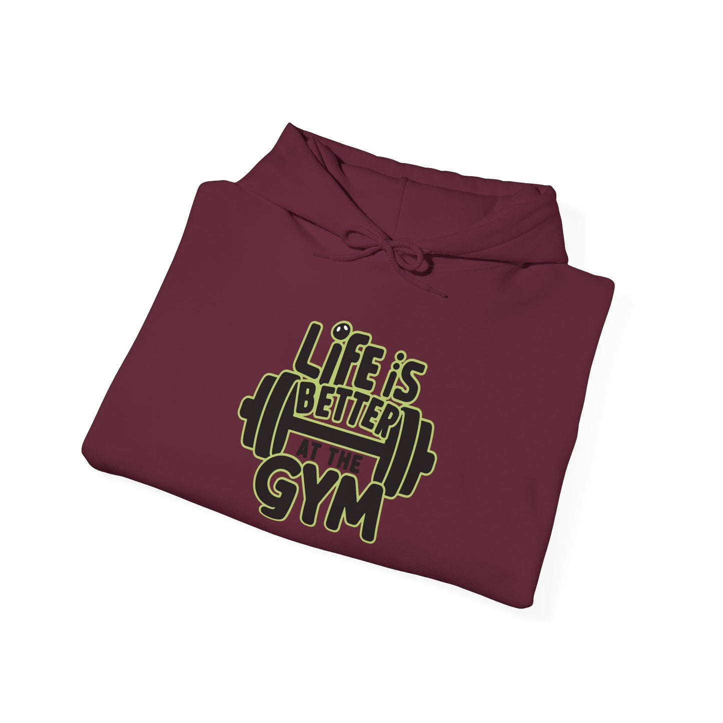Life Is Better At The Gym Hooded Sweatshirt