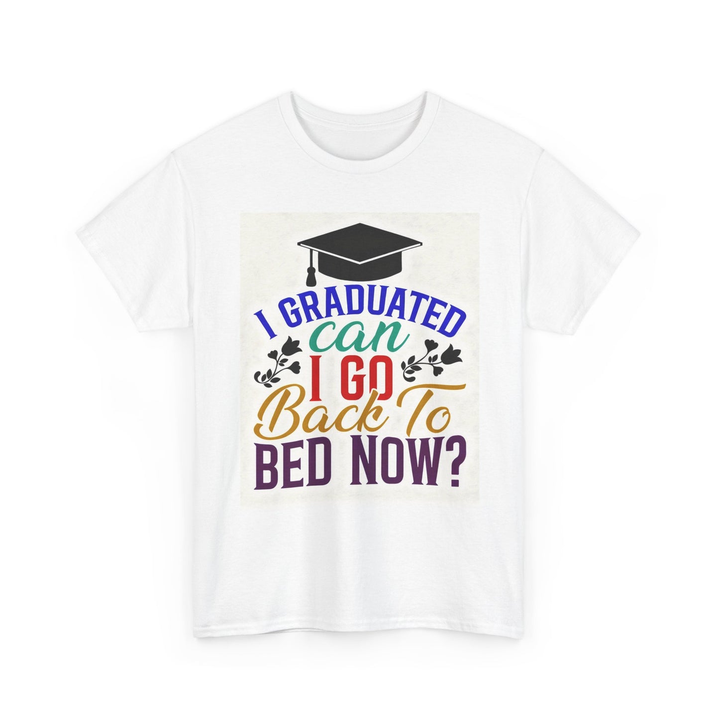 "I Graduated, Can I Go Back to Bed Now?" Funny Grad Tee